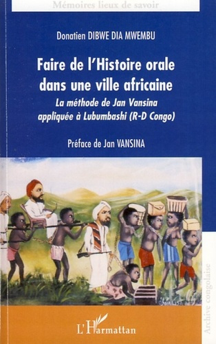 Faire de l'histoire orale dans une ville africaine. La méthode de Jan Vansina appliquée à Lubumbashi