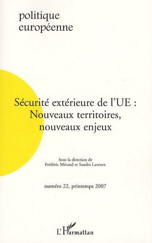 Politique européenne N° 22, Printemps 2007 : Sécurité extérieure de l'UE. Nouveaux territoires, nouv
