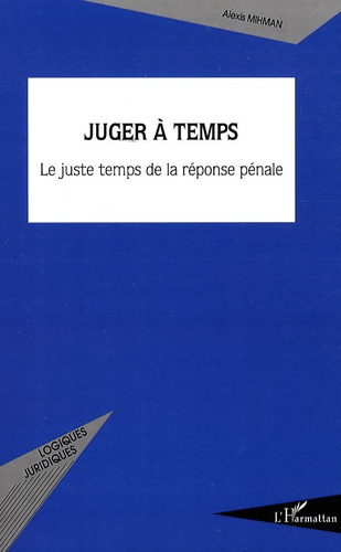 Juger à temps. Le juste temps de la réponse pénale