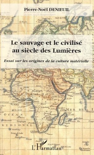 Le sauvage et le civilisé au siècle des Lumières. Essai sur les origines de la culture matérielle