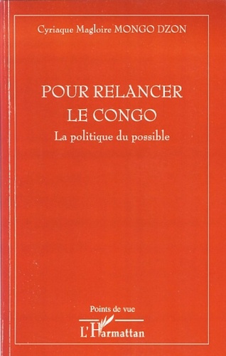 Pour relancer le Congo. La politique du possible
