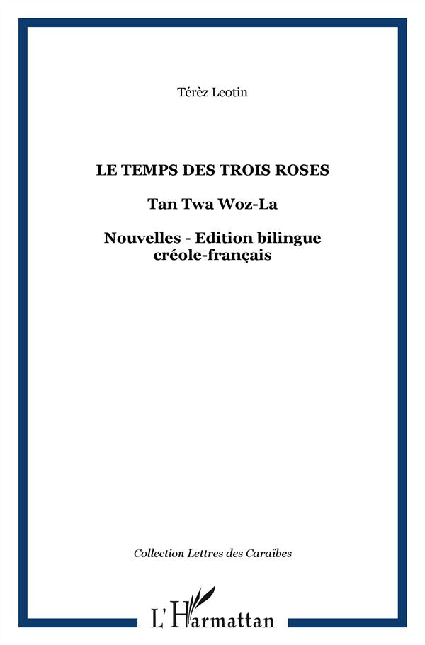 Le temps des trois roses / Tan twa woz-la. Edition bilingue créole-français