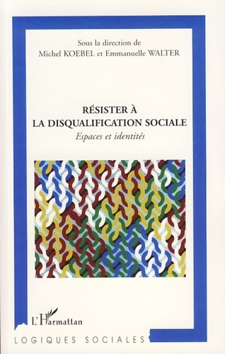 Résister à la disqualification sociale. Espaces et identités