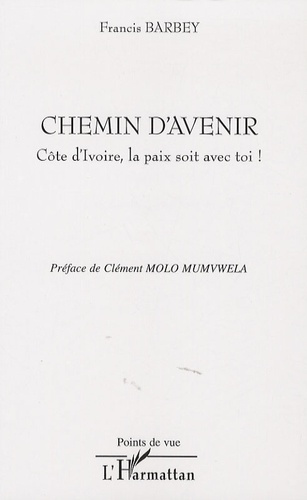 Chemin d'avenir. Côte d'Ivoire, la paix soit avec toi !