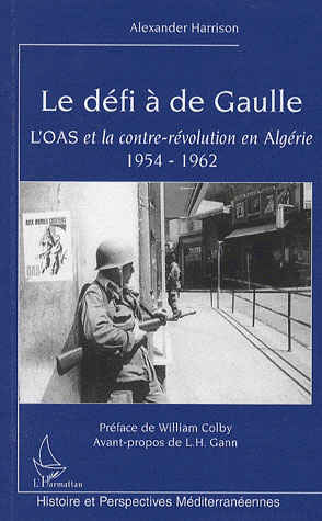 Le défi à de Gaulle. L'OAS et la contre-révolution en Algérie 1954-1962