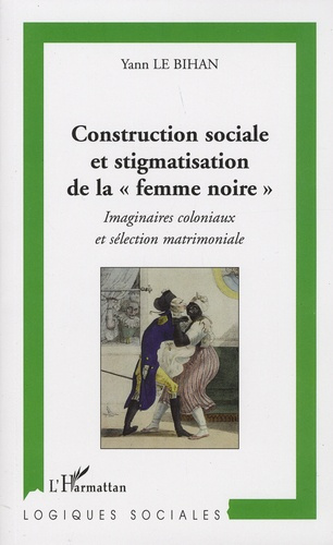 Construction sociale et stigmatisation de la "femme noire". Imaginaires coloniaux et sélection matri
