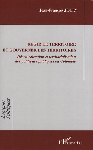 Régir le territoire et gouverner les territoires. Décentralisation et territorialisation des politiq