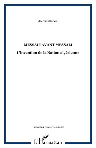 Messali avant Messali. L'invention de la Nation algérienne