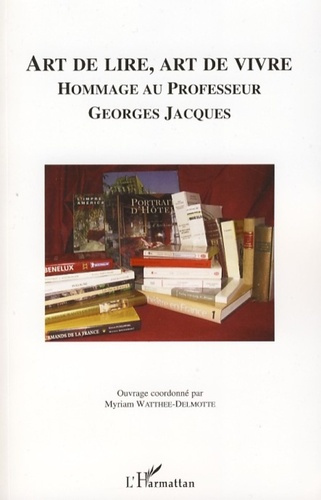 Art de lire, art de vivre. Hommage au professeur Georges Jacques