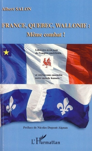 France, Québec, Wallonie : même combat ! Libérons-nous tous de l'empire américain et retrouvons ense