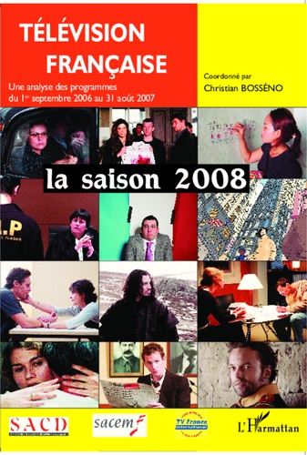Télévision française : la saison 2007. Une analyse des programmes du 1er septembre 2006 au 31 août 2