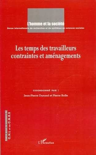 L'Homme et la Société N° 163-164 : Les Temps des travailleurs. Contraintes et aménagements