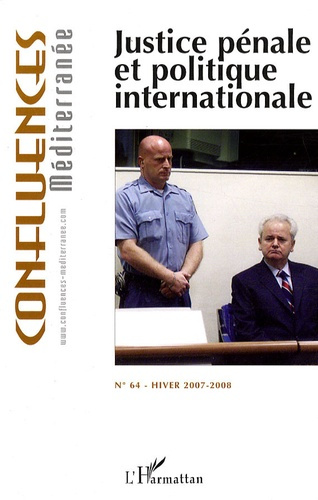 Confluences Méditerranée N° 64, Hiver 2007-2008 : Justice pénale et politique internationale