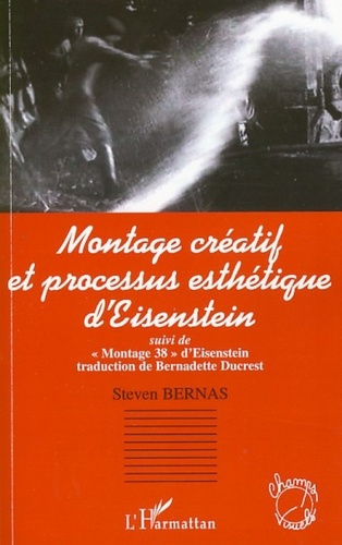 Montage créatif et processus esthétique d'Eisenstein. Suivi de "Montage 38" d'Eisenstein