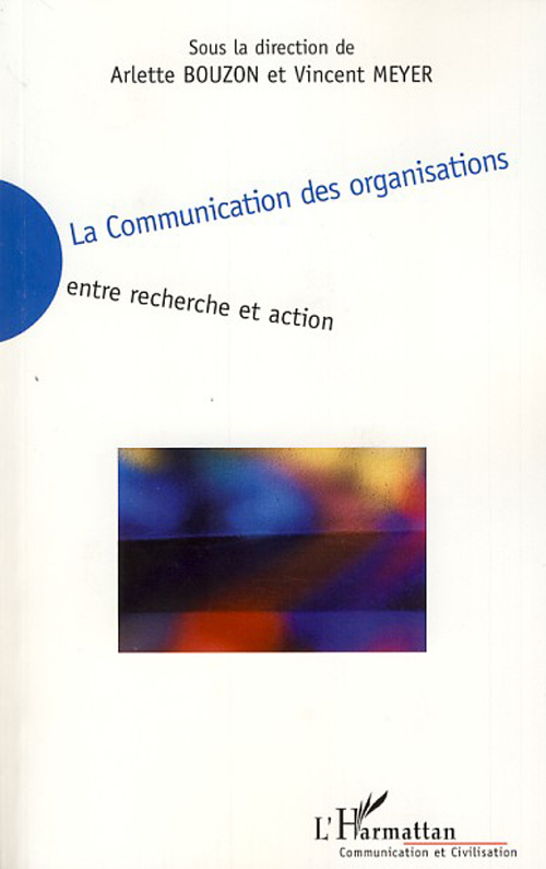La Communication des organisations. Entre recherche et action