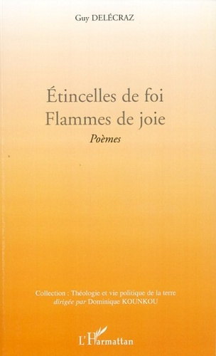 Etincelles de foi. Flammes de joie. Poèmes
