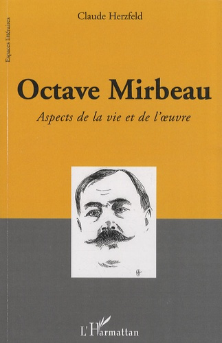 Octave Mirbeau. Aspects de la vie et de l'oeuvre