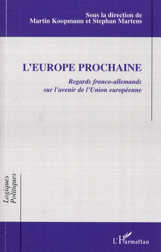 L'Europe prochaine. Regards franco-allemands sur l'avenir de l'Union européenne