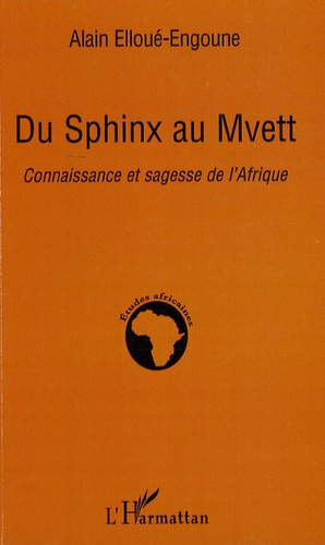 Du Sphinx au Mvett. Connaissance et sagesse de l'Afrique