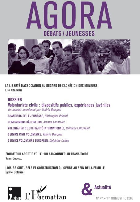 Agora Débats/Jeunesse N° 47, 1er trimestre 2008 : Volontariats civils : dispositifs publics, expérie