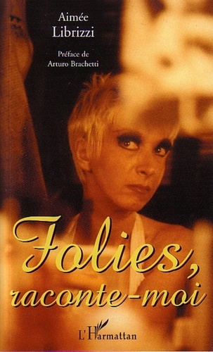 Folies, raconte-moi. La fabuleuse histoire des Folies Bergère