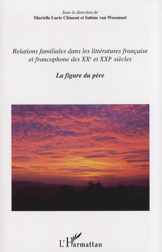Relations familiales dans les littératures française et francophone des XXe et XXIe siècles. Volume