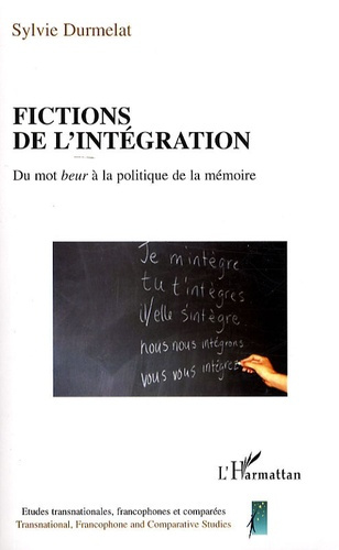 Fictions de l'intégration. Du mot beur à la politique de la mémoire