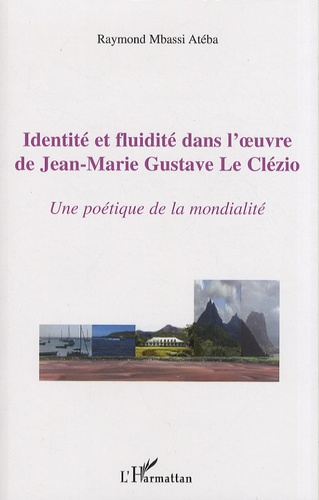 Identité et fluidité dans l'oeuvre de Jean-Marie Gustave Le Clézio. Une poétique de la modernité