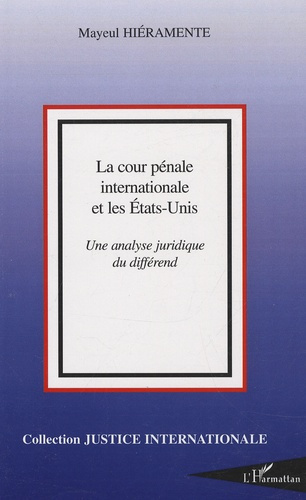 La Cour pénale internationale et les Etats-Unis. Une analyse juridique du différend
