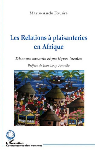 Les Relations à plaisanteries en Afrique (Tanzanie). Discours savants et pratiques locales