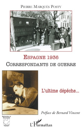 Espagne 1936 correspondants de guerre. L'ultime dépêche...