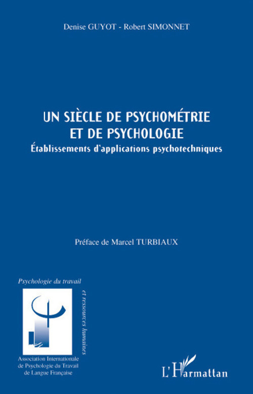 Un siècle de psychométrie et de psychologie. Etablissements d'applications psychotechniques