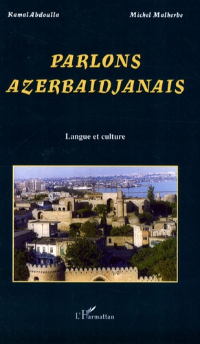 Parlons azerbaïdjanais. Langue et culture