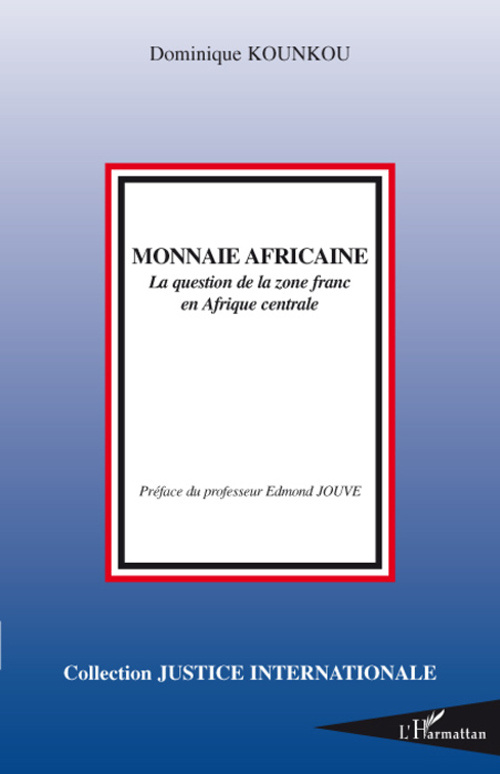 MONNAIE AFRICAINE - LA QUESTION DE LA ZONE FRANC EN AFRIQUE CENTRALE