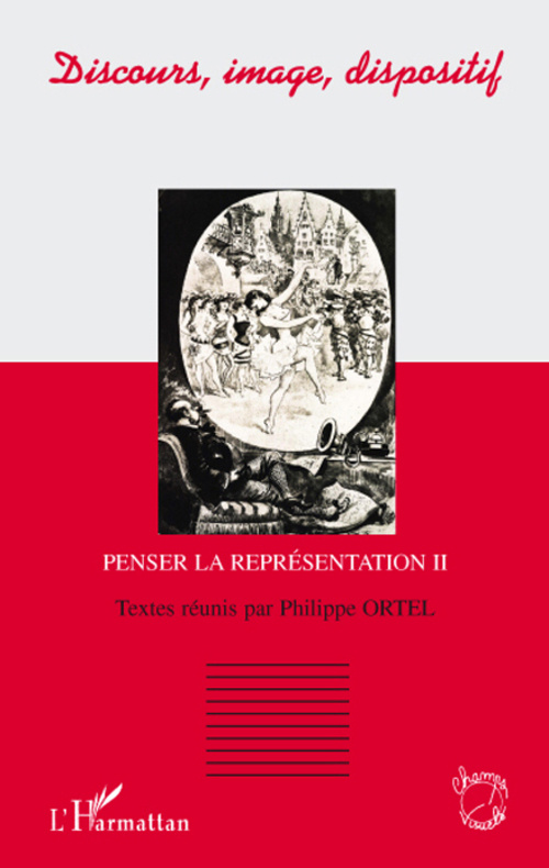 Discours, image, dispositif. Penser la représentation Tome 2
