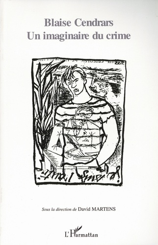 Blaise Cendrars. Un imaginaire du crime