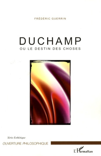 Duchamp ou le destin des choses