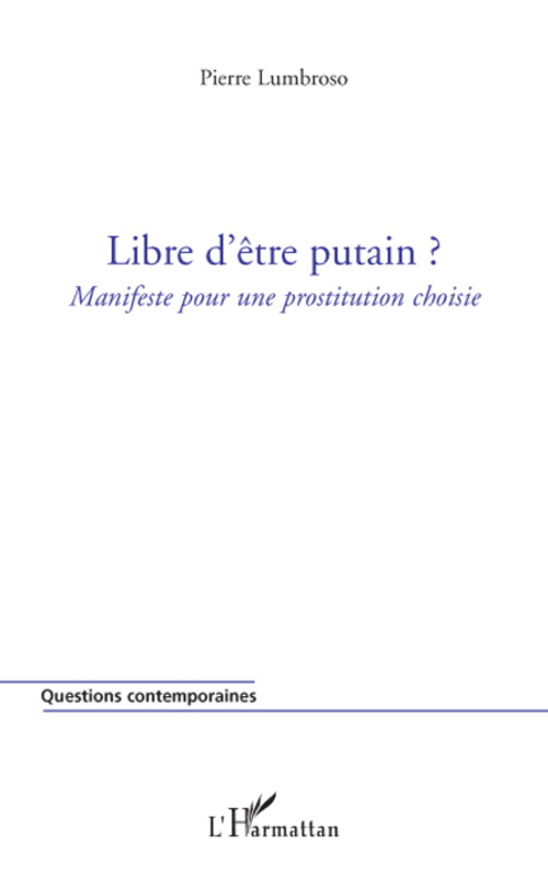 Libre d'être putain ? Manifeste pour une prostitution choisie