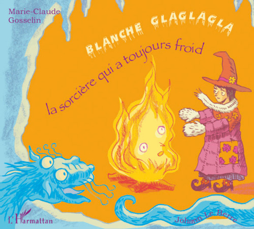 Blanche Glaglagla. La sorcière qui a toujours froid