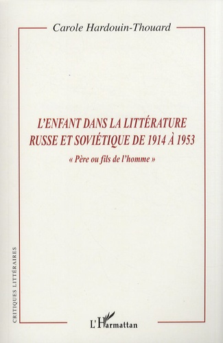 L'enfant dans la littérature russe et soviétique de 1914 à 1953. "Père ou fils de l'homme"