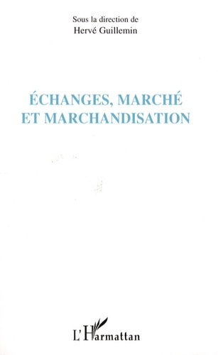 Echanges, marché et marchandisation