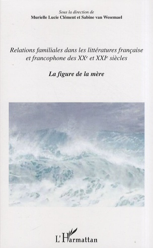 Relations familiales dans les littératures française et francophone des XXe et XXIe siècles. La figu