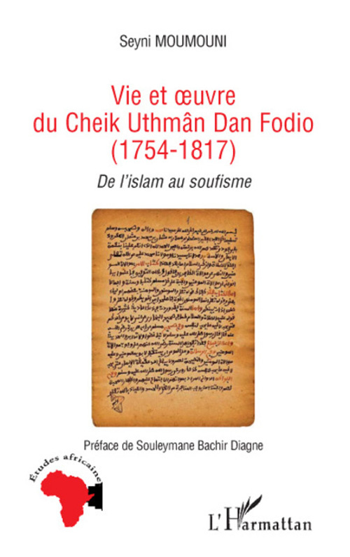 Vie et oeuvre du Cheik Uthmâm Dan Fodio (1754-1817). De l'islam au soufisme
