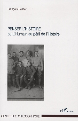 Penser l'histoire. Ou l'Humain au péril de l'Histoire