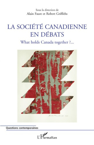 La société canadienne en débats. What holds Canada together ?
