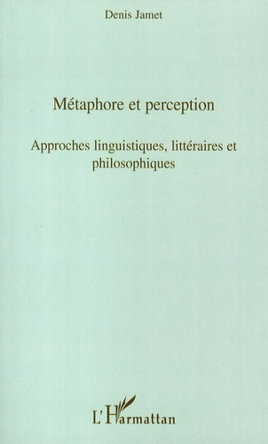 Métaphore et perception. Approches linguistiques, littéraires et philosophiques