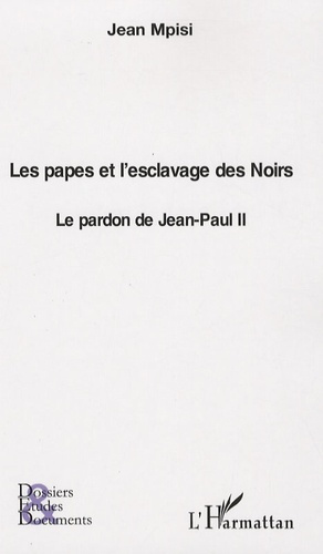Les papes et l'esclavage des Noirs. Le pardon de Jean-Paul II