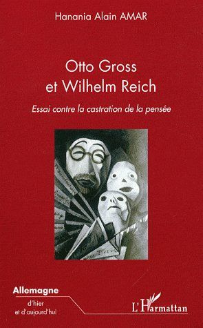 Otto Gross et Wilhelm Reich. Essai contre la castration de la pensée