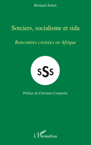 Sorciers, socialisme et sida. Rencontres croisées en Afrique