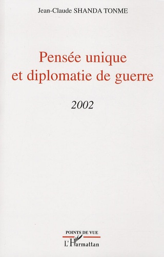 Pensée unique et diplomatie de guerre. 2002